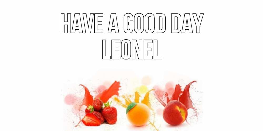 Greetings card с именем, Leonel Have a good day открытки Greetings with text for free download 