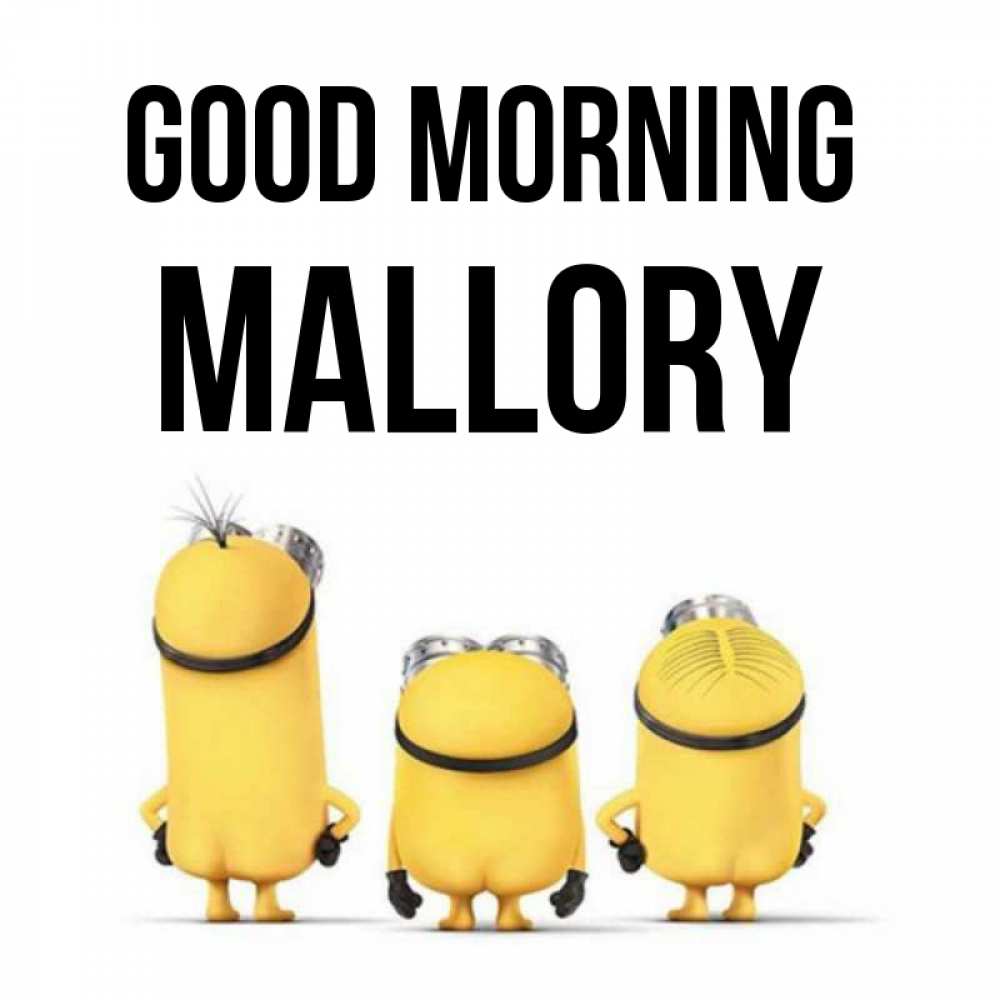 Greetings card с именем, Mallory Good morning подписать открытку онлайн бесплатно Greetings with text for free download 