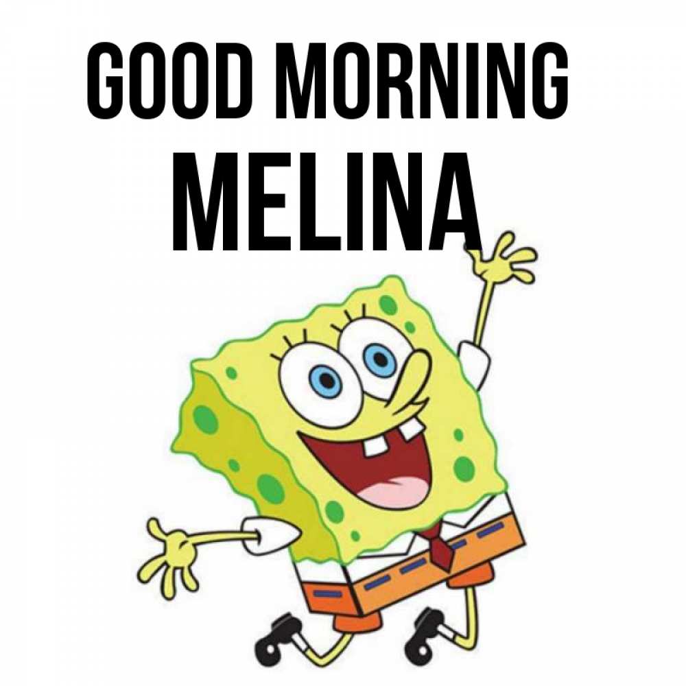 Greetings card с именем, Melina Good morning улыбающийся спанч Боб Greetings with text for free download 