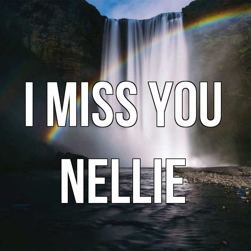 Greetings card с именем, Nellie I miss you иди скорее ко мне Greetings with text for free download 