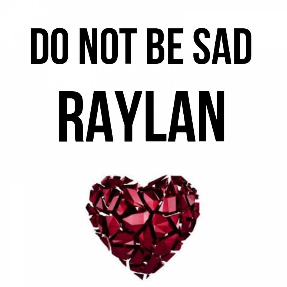 Greetings card с именем, Raylan Do not be sad рубиновое сердечко Greetings with text for free download 