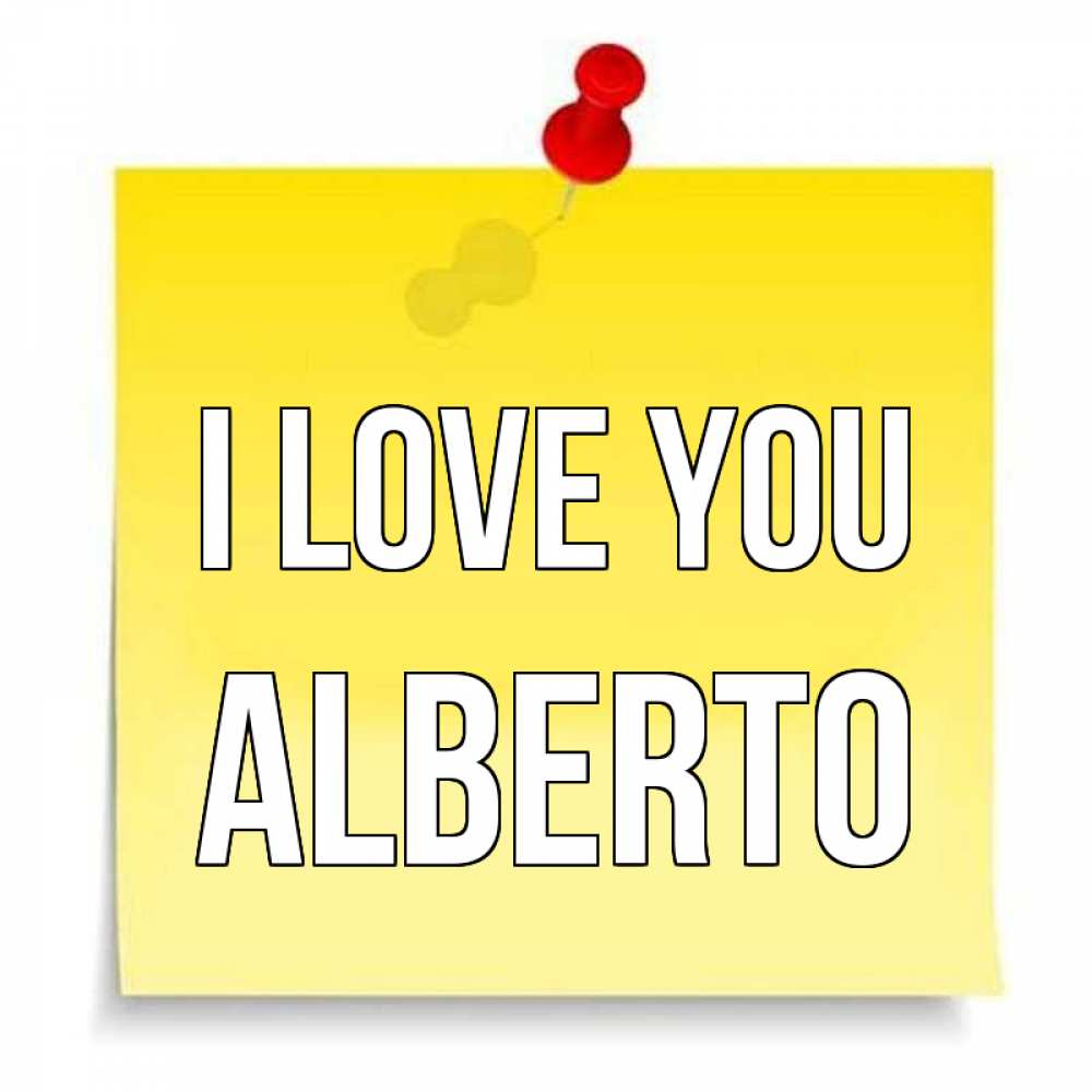 Greetings card с именем, Alberto I love you ноте Greetings with text for free download 