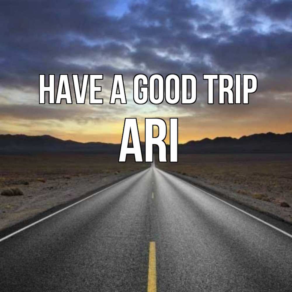 Greetings card с именем, Ari Have a good trip горы на горизонте Greetings with text for free download 