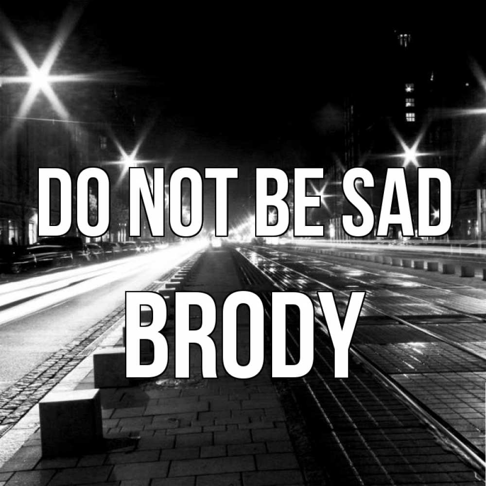 Greetings card с именем, Brody Do not be sad ночной проспект Greetings with text for free download 