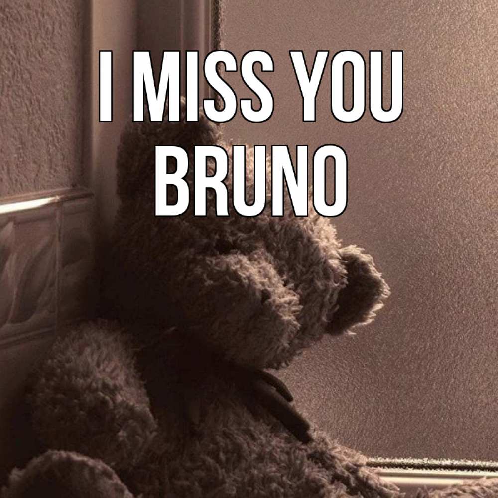 Greetings card с именем, Bruno I miss you скучаем тут Greetings with text for free download 