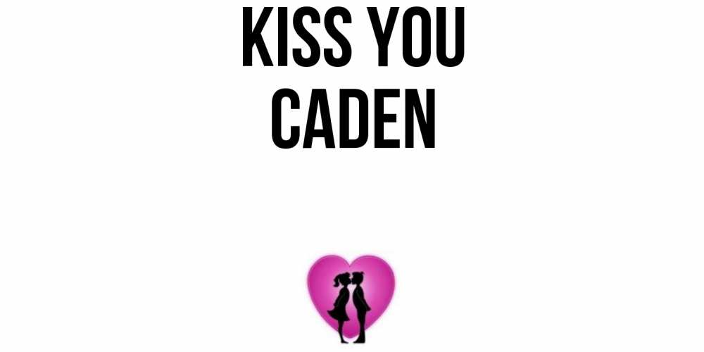 Greetings card с именем, Caden Kiss you поцелуй Greetings with text for free download 