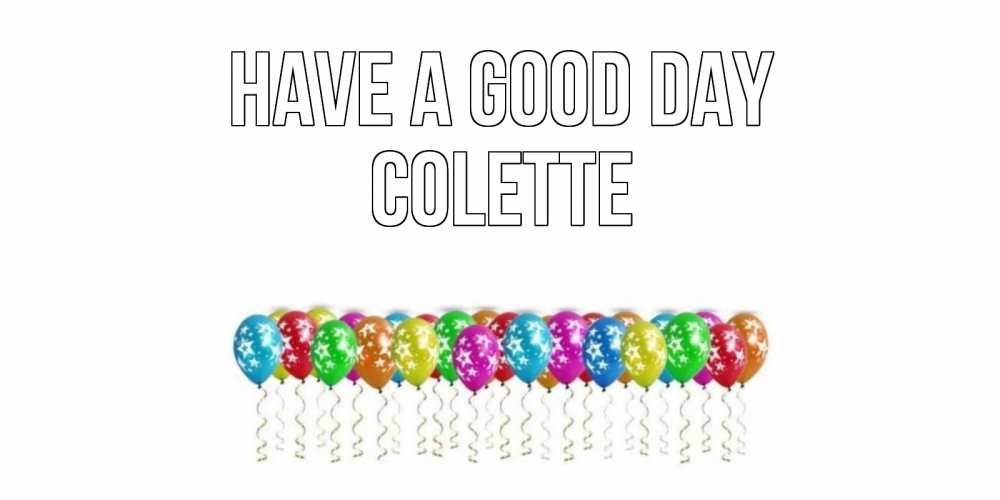 Greetings card с именем, Colette Have a good day прекрасного дня Greetings with text for free download 