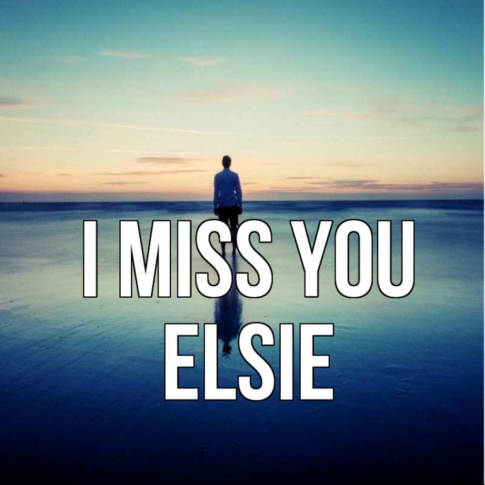 Greetings card с именем, Elsie I miss you зима Greetings with text for free download 