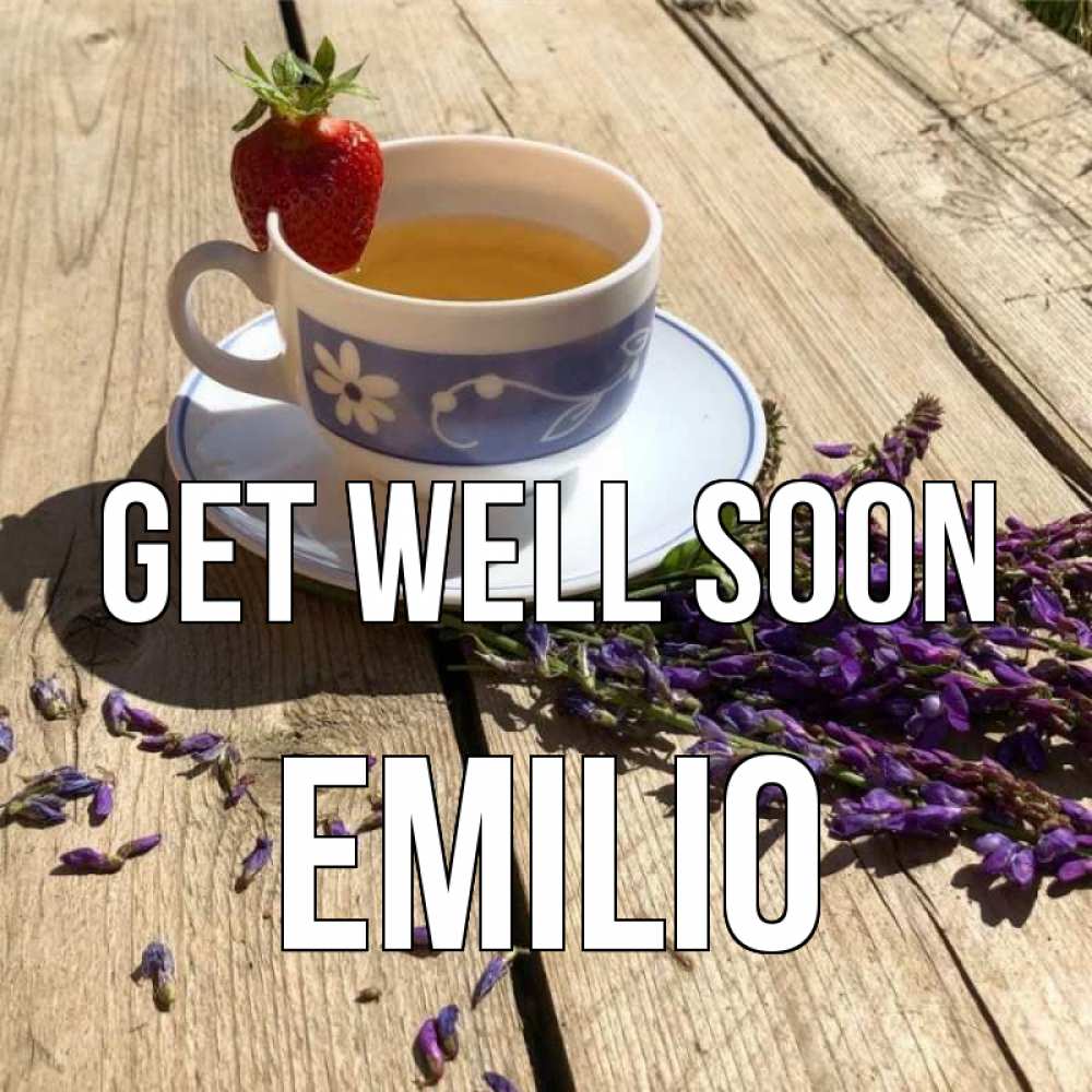 Greetings card с именем, Emilio Get well soon чай Greetings with text for free download 