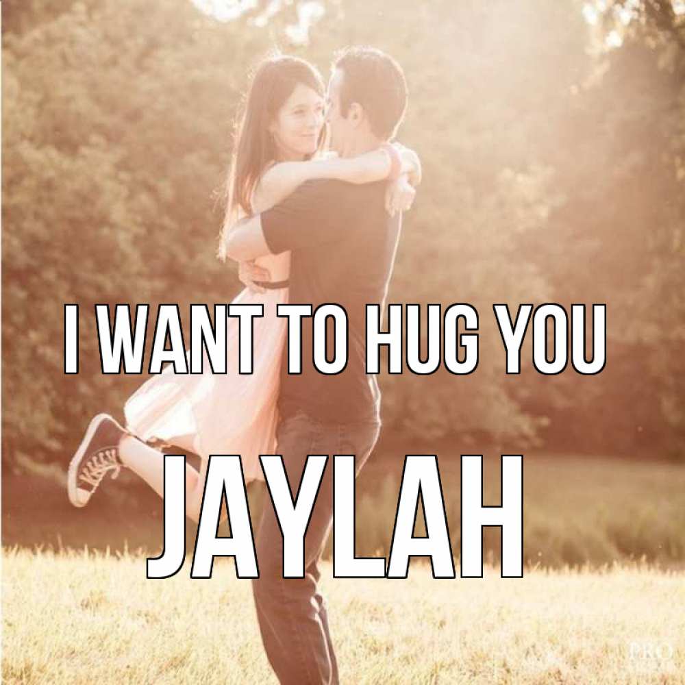 Greetings card с именем, Jaylah I want to hug you парень и девушка фото под фильтром Greetings with text for free download 