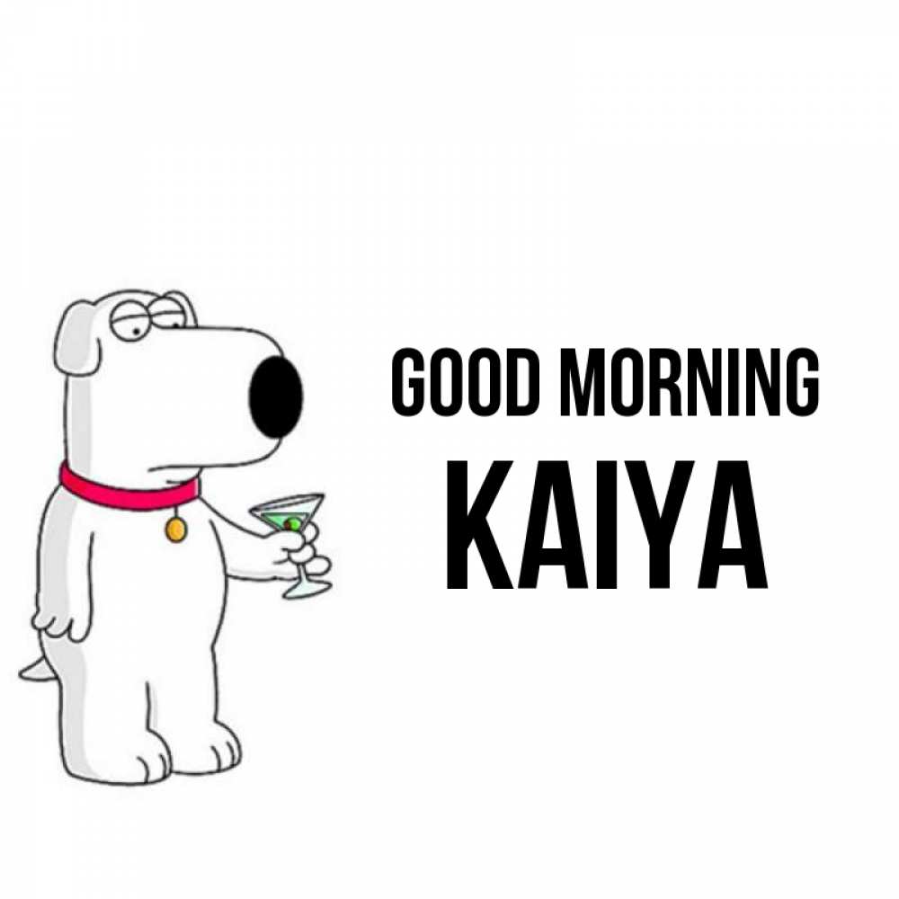 Greetings card с именем, Kaiya Good morning герои мультфильмов белый пес Greetings with text for free download 