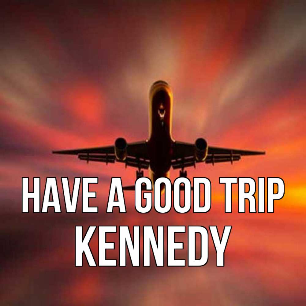 Greetings card с именем, Kennedy Have a good trip самолет набирает высоту Greetings with text for free download 