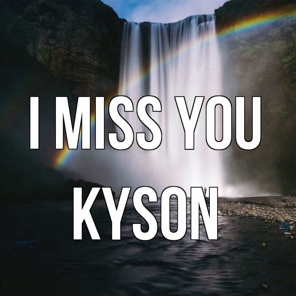 Greetings card с именем, Kyson I miss you иди скорее ко мне Greetings with text for free download 