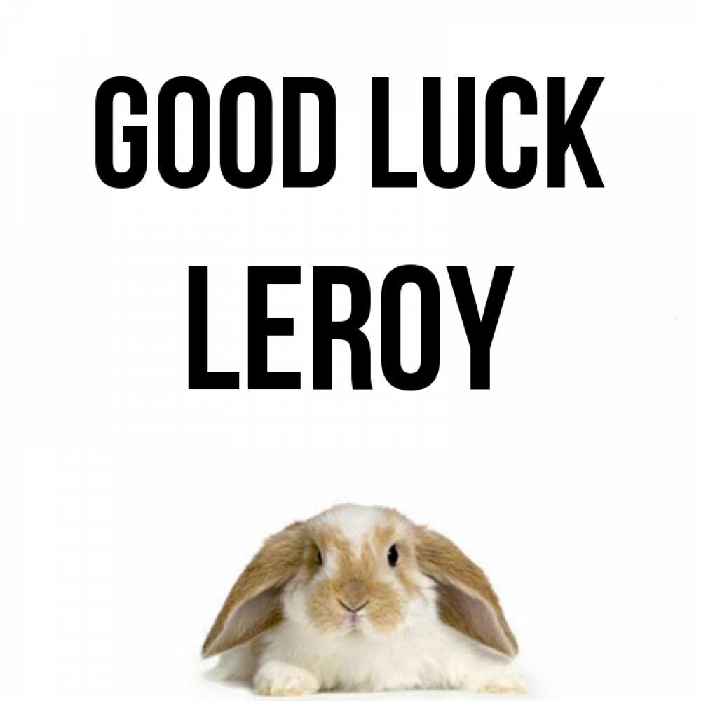 Greetings card с именем, Leroy Good luck открытки с произвольным текстом который можно вставить в открытку и создать ее самостоятельно бесплатно онлайн Greetings with text for free download 