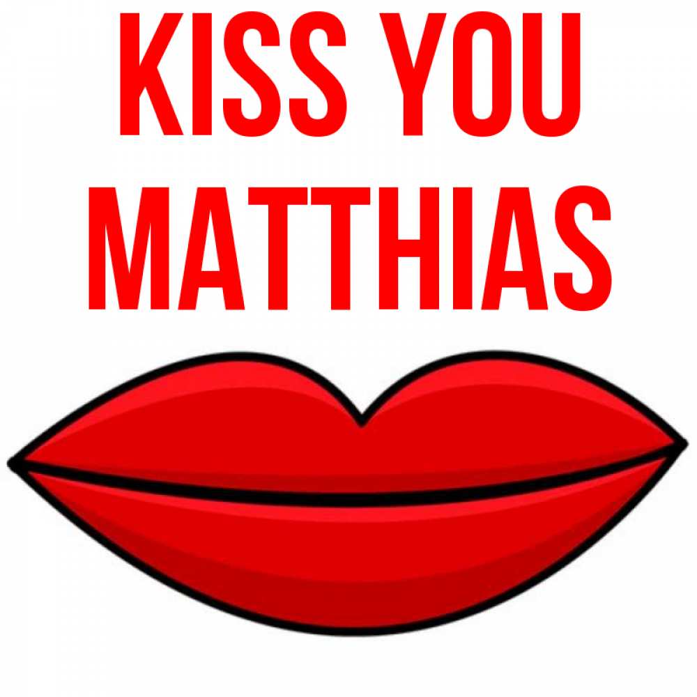 Greetings card с именем, Matthias Kiss you губы векторные Greetings with text for free download 