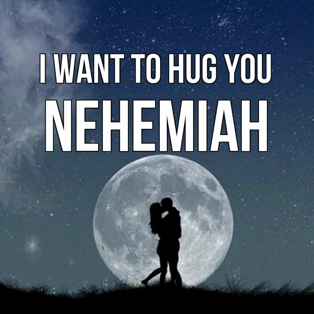 Greetings card с именем, Nehemiah I want to hug you сладкая парочка Greetings with text for free download 