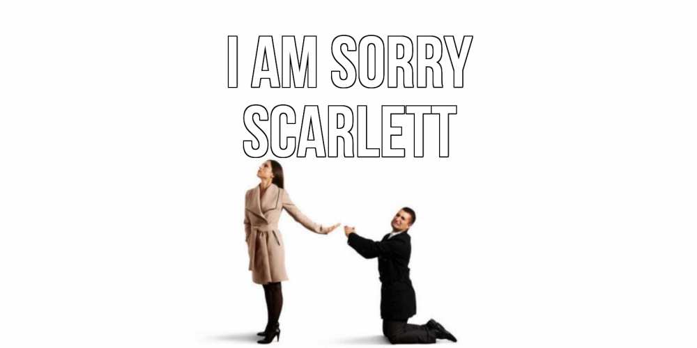 Greetings card с именем, Scarlett I am sorry прости меня для девушки Greetings with text for free download 