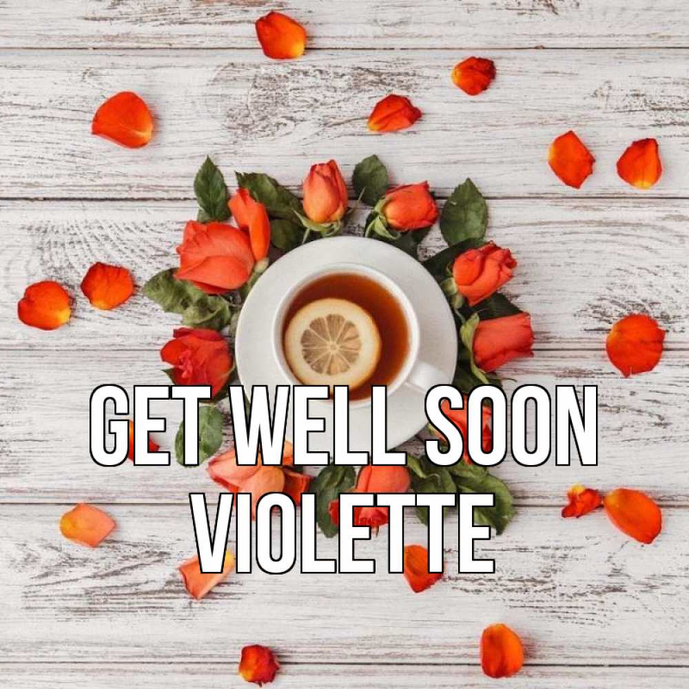 Greetings card с именем, Violette Get well soon фон из досок Greetings with text for free download 