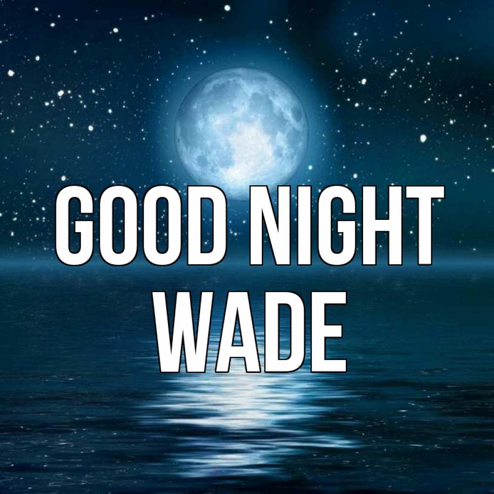 Greetings card с именем, Wade Good night звезды Greetings with text for free download 