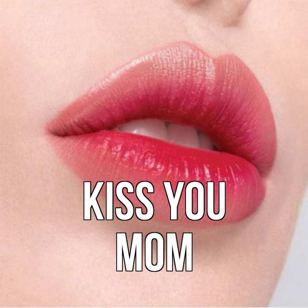 Greetings card с именем, mom Kiss you губы зубки и нежная кожа Greetings with text for free download 