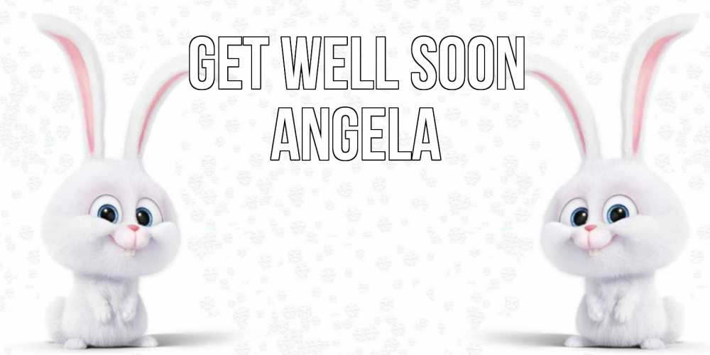Greetings card с именем, Angela Get well soon не болей с зайцем Greetings with text for free download 