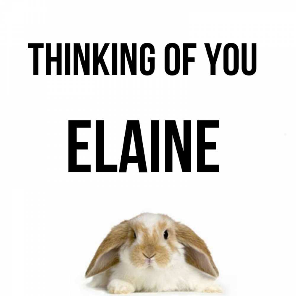 Greetings card с именем, Elaine Thinking of you подписать своими руками онлайн Greetings with text for free download 