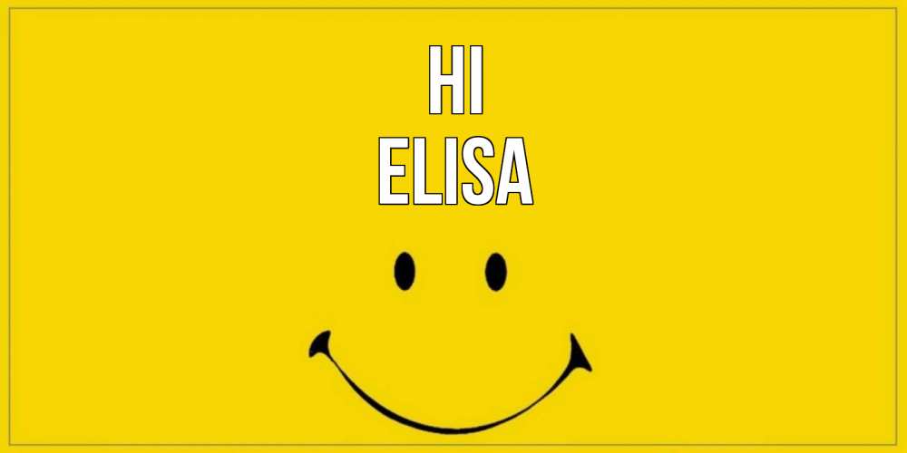 Greetings card с именем, Elisa Hi смайл Greetings with text for free download 