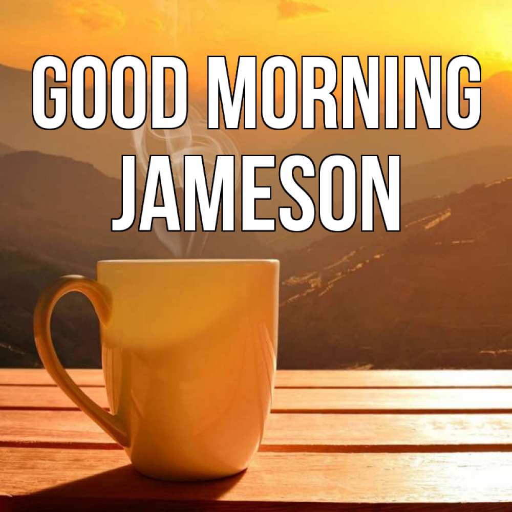 Greetings card с именем, Jameson Good morning кофе в горах Greetings with text for free download 