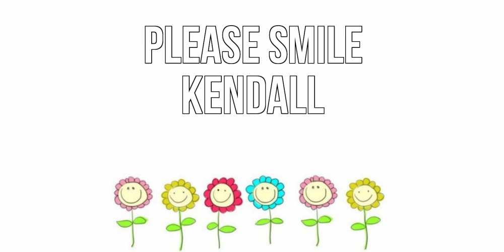 Greetings card с именем, Kendall Please smile улыбка, цветы Greetings with text for free download 