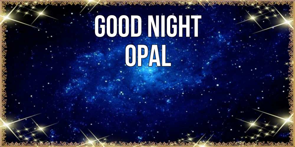 Greetings card с именем, Opal Good night открытки перед сном Greetings with text for free download 