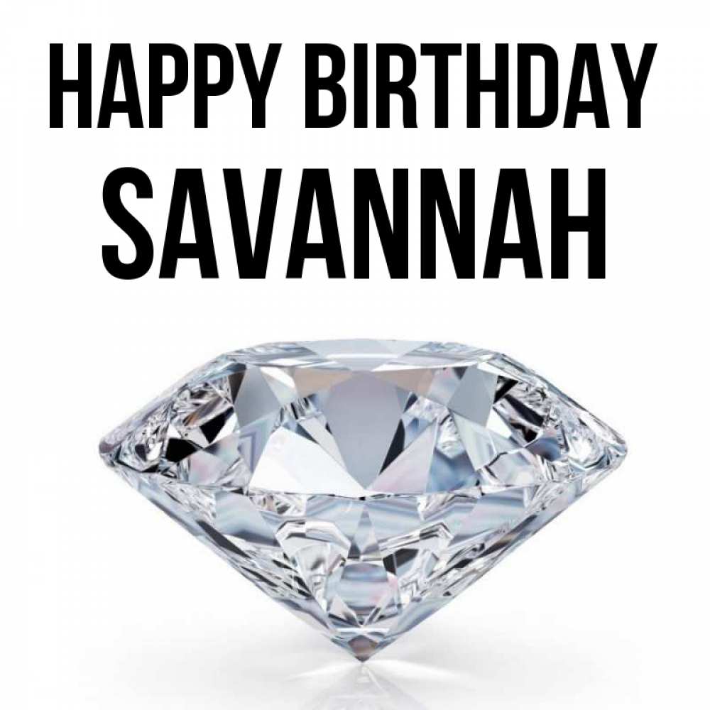 Greetings card с именем, Savannah Happy Birthday к пожеланием быть богатым Greetings with text for free download 