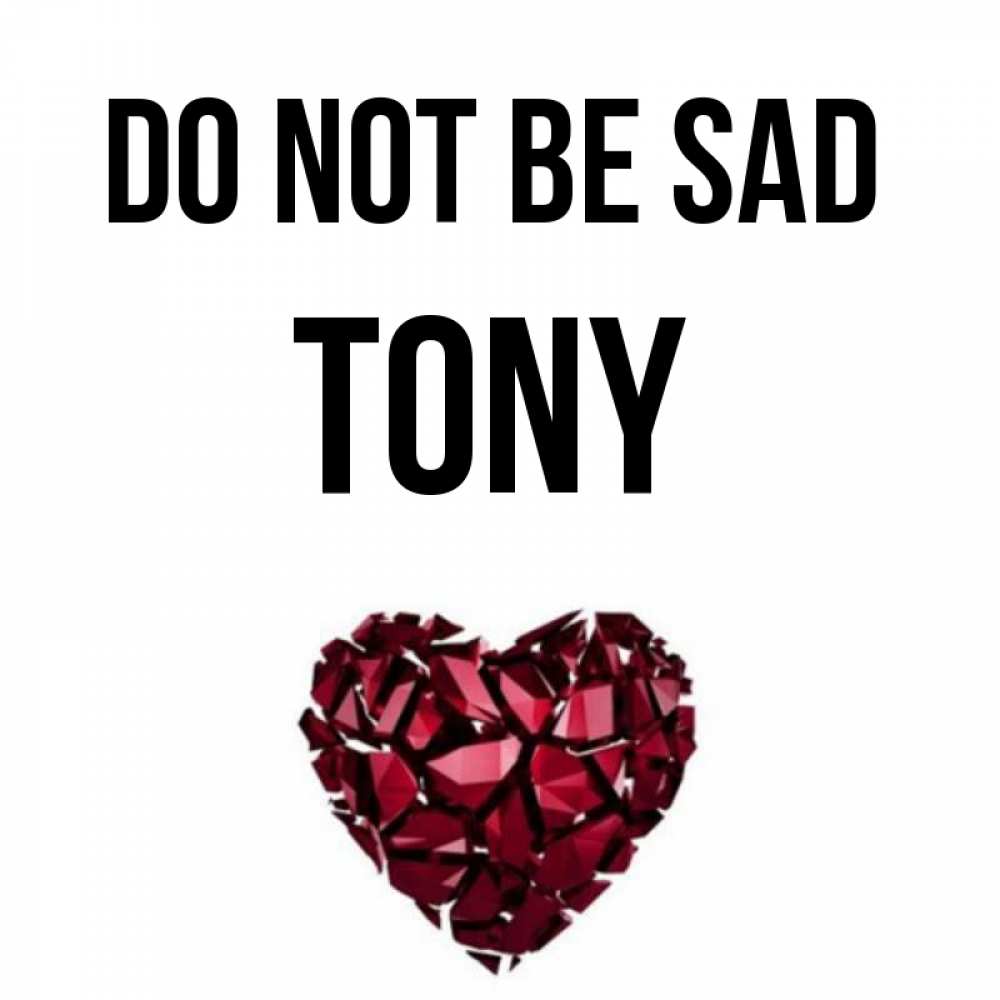 Greetings card с именем, Tony Do not be sad рубиновое сердечко Greetings with text for free download 