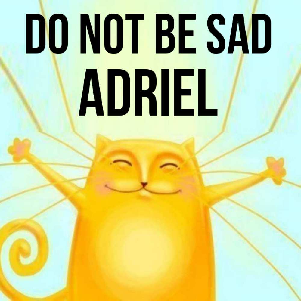 Greetings card с именем, Adriel Do not be sad обнимашки усатые Greetings with text for free download 
