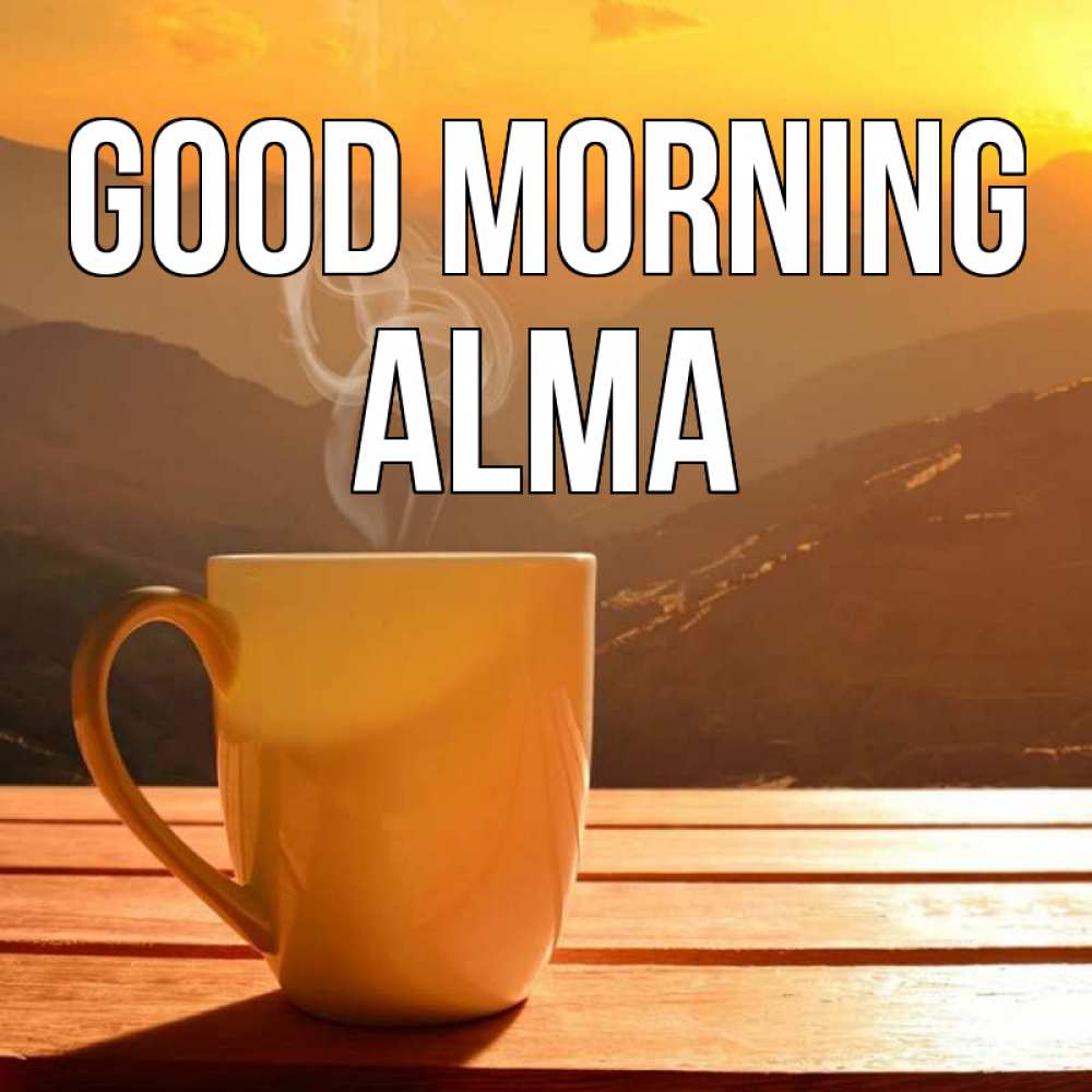 Greetings card с именем, Alma Good morning кофе в горах Greetings with text for free download 