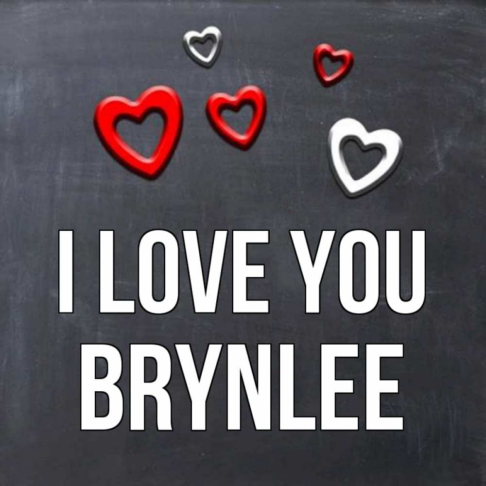 Greetings card с именем, Brynlee I love you сердечки белые и красные Greetings with text for free download 