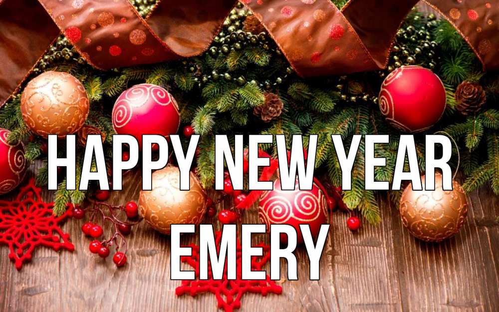 Greetings card с именем, Emery Happy New Year новый год Greetings with text for free download 