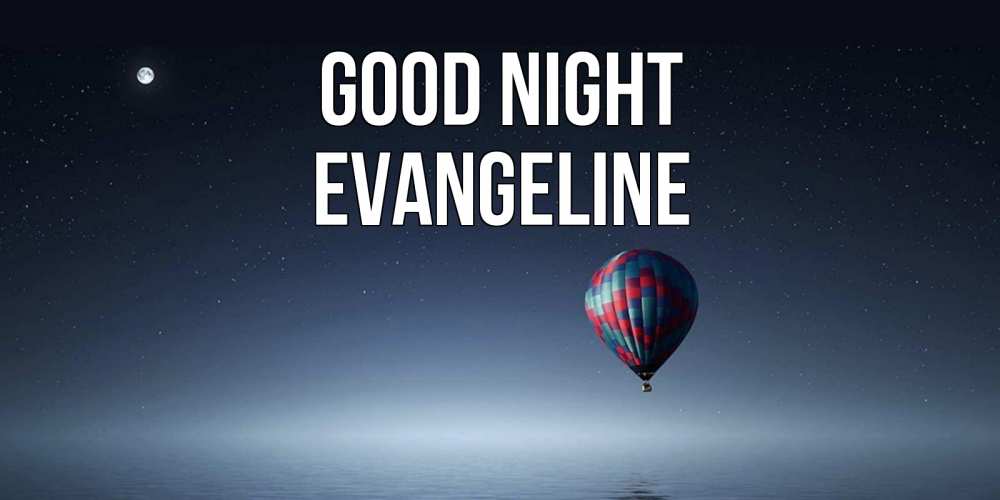 Greetings card с именем, Evangeline Good night ночная открытка Greetings with text for free download 