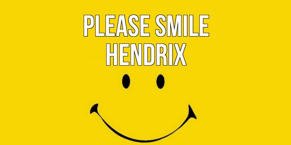 Greetings card с именем, Hendrix Please smile радость и улыбка Greetings with text for free download 