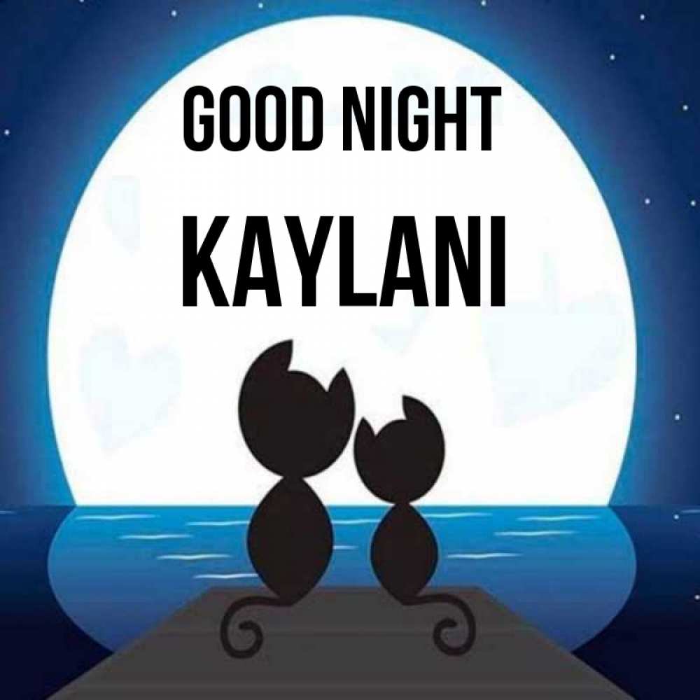 Greetings card с именем, Kaylani Good night луна море мост Greetings with text for free download 