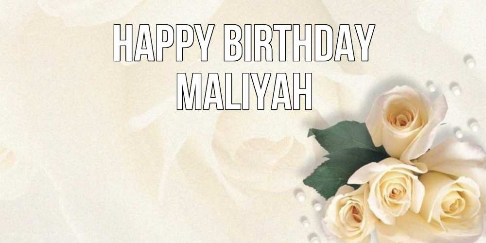 Greetings card с именем, Maliyah Happy Birthday поздравления на день рождения с именем Greetings with text for free download 