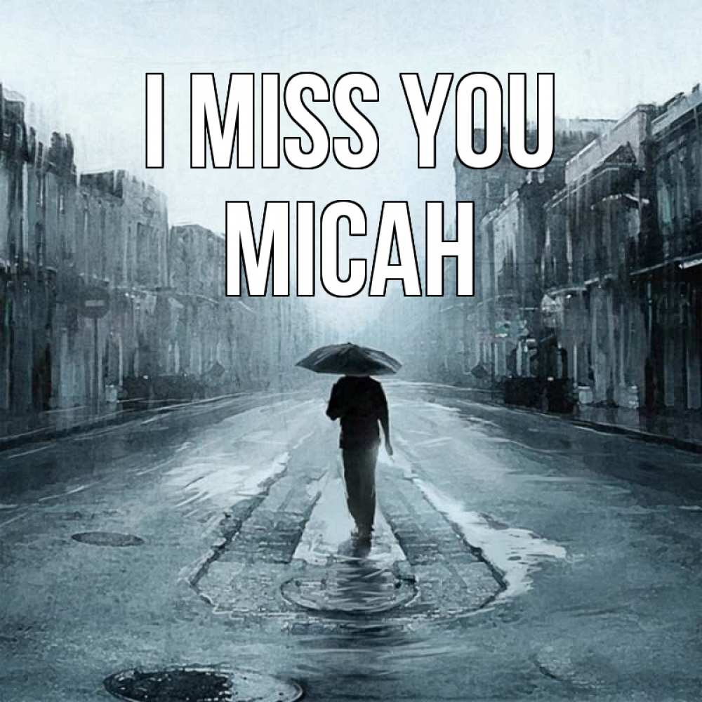 Greetings card с именем, Micah I miss you мне плохо без тебя Greetings with text for free download 