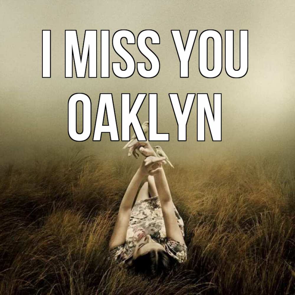 Greetings card с именем, Oaklyn I miss you девушка с голубями Greetings with text for free download 