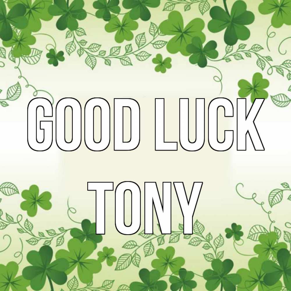 Greetings card с именем, Tony Good luck открытка Greetings with text for free download 
