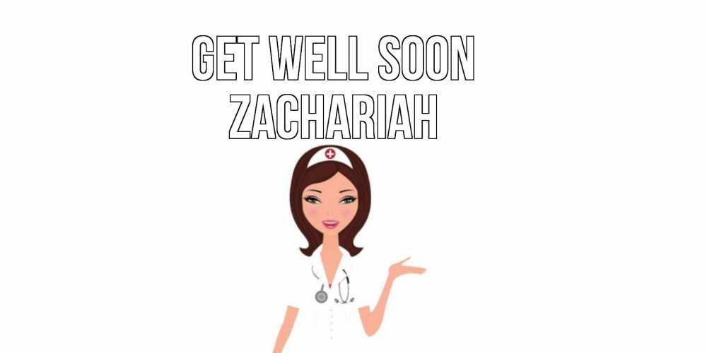 Greetings card с именем, Zachariah Get well soon не болей с медсестрой Greetings with text for free download 