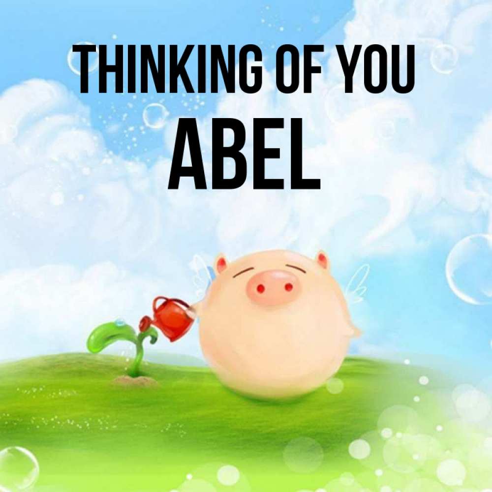 Greetings card с именем, Abel Thinking of you позитивная свинюшка Greetings with text for free download 