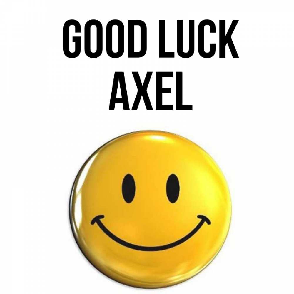 Greetings card с именем, Axel Good luck для поднятия настроения открытки на каждый день Greetings with text for free download 