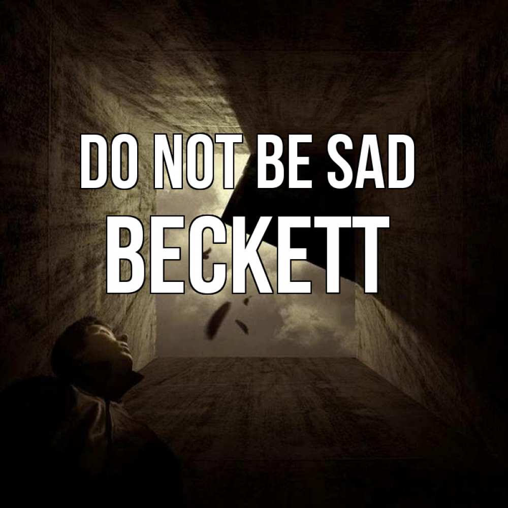 Greetings card с именем, Beckett Do not be sad жуть Greetings with text for free download 