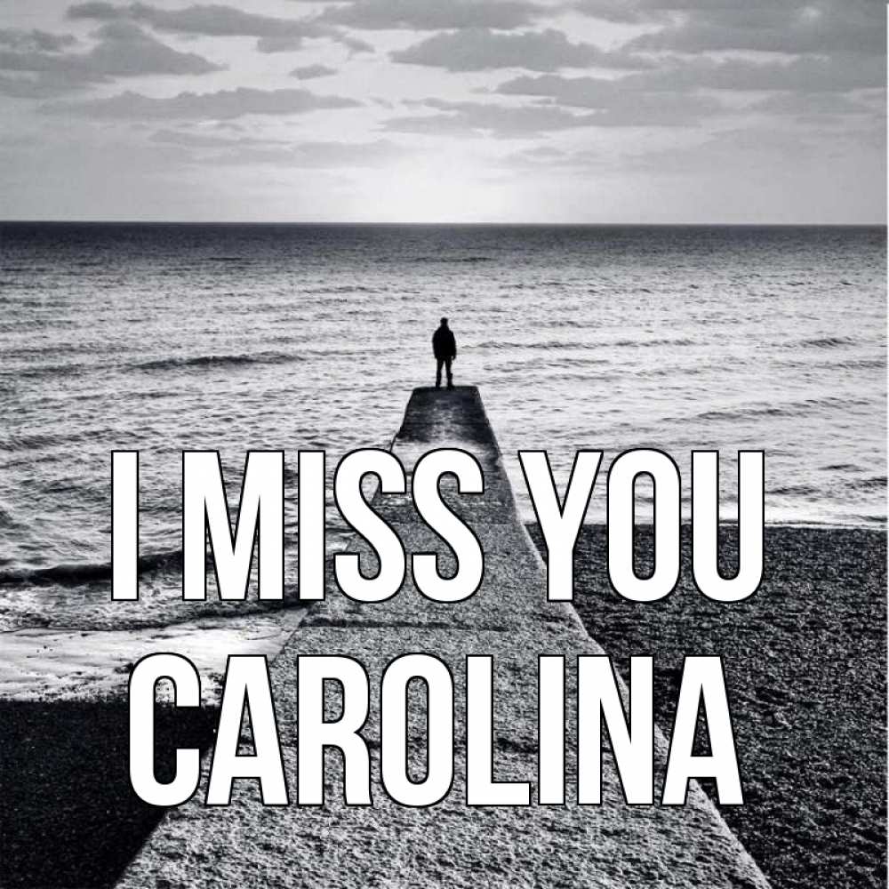 Greetings card с именем, Carolina I miss you скучашки Greetings with text for free download 