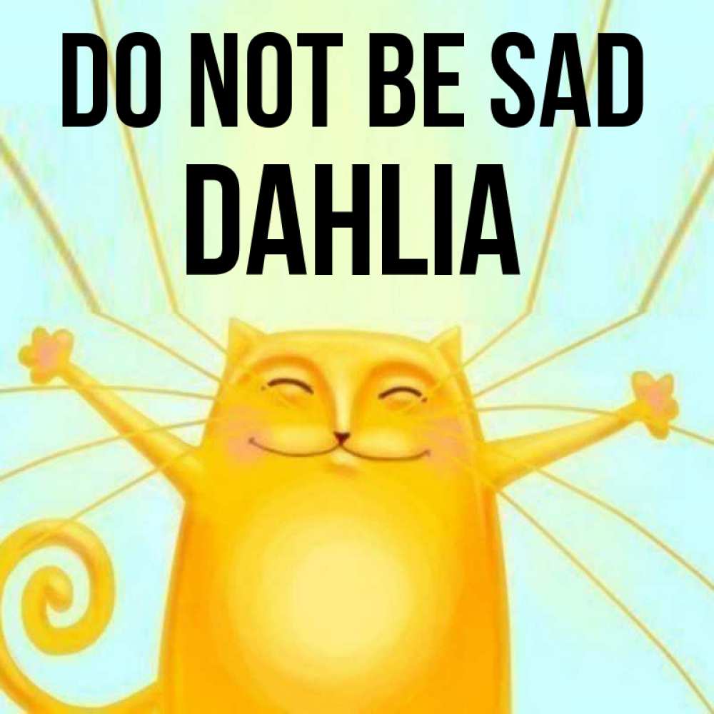 Greetings card с именем, Dahlia Do not be sad обнимашки усатые Greetings with text for free download 