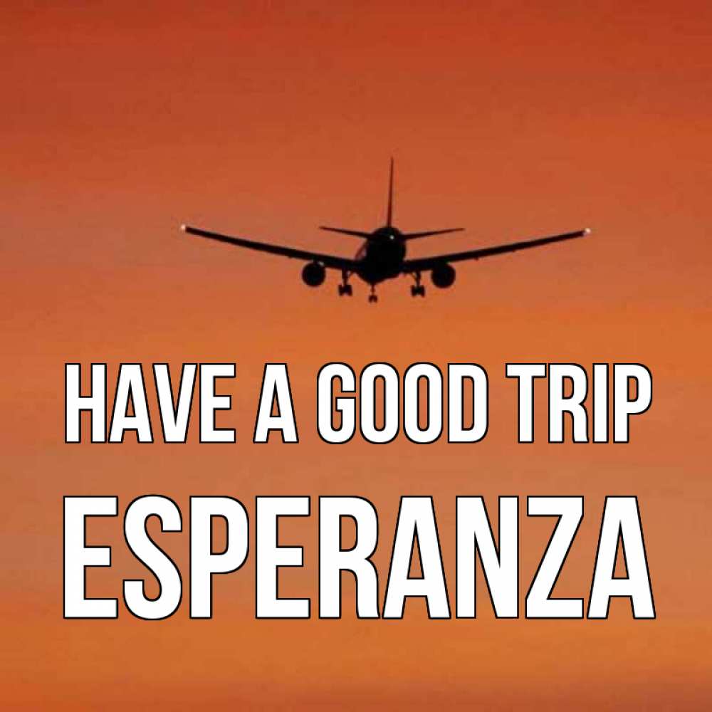 Greetings card с именем, Esperanza Have a good trip силуэт самолета Greetings with text for free download 